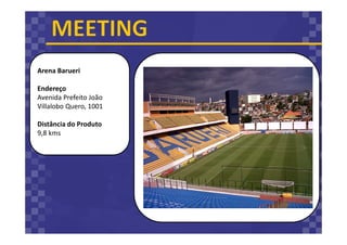 Arena Barueri
Endereço
Avenida Prefeito João
Villalobo Quero, 1001
Distância do Produto
9,8 kms
 
