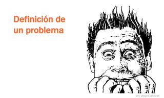 Definición de
un problema
DI / Diego Carbonell
 