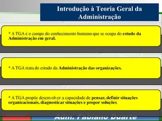 Consultoria de Planejamento - CPLAN
Secretaria de Estado da Administração - SEA
Consultor
Adm. Fabiano Duarte
Introdução à Teoria Geral da
Administração
 