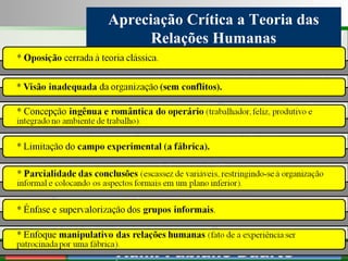 Consultoria de Planejamento - CPLAN
Secretaria de Estado da Administração - SEA
Consultor
Adm. Fabiano Duarte
Apreciação Crítica a Teoria das
Relações Humanas
 