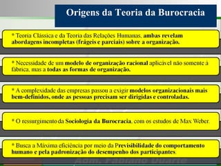 Consultoria de Planejamento - CPLAN
Secretaria de Estado da Administração - SEA
Consultor
Adm. Fabiano Duarte
Origens da Teoria da Burocracia
 