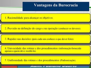 Consultoria de Planejamento - CPLAN
Secretaria de Estado da Administração - SEA
Consultor
Adm. Fabiano Duarte
Vantagens da Burocracia
 