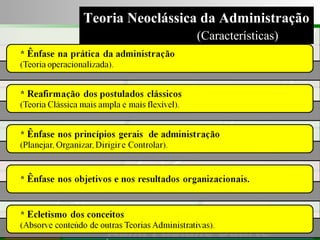 Consultoria de Planejamento - CPLAN
Secretaria de Estado da Administração - SEA
Consultor
Adm. Fabiano Duarte
Teoria Neoclássica da Administração
(Características)
 