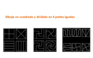 Dibuje un cuadrado y divídalo en 4 partes iguales
 