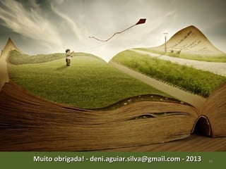 38Muito obrigada! - deni.aguiar.silva@gmail.com - 2013Muito obrigada! - deni.aguiar.silva@gmail.com - 2013
 