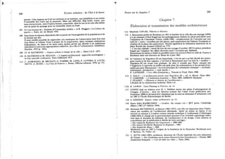 208 Formes urbaines : de l'îlot à la barre
permet. Cela suppose qu'il ait un extérieur et un intérieur, une périphérie et un centre
(l'ensemble des cours qui se jouxtent). Mais une difficulté, déjà notée, existe, que
nous retrouverons, sous d'autres formes, exacerbée, dans le cas où la cour elle-même
sert de point de passage pour un immeuble située au fond.
107. Cf. Les travaux de « Institute of Community studies », et R. Hoggart « La Culture du
pauvre », Paris, éd. de Minuit 1970.
108. Sans doute la réponse dépendrait-elle en partie de l'homogénéité de la population et de
la densité par îlot.
Il nous semble possible de rapprocher ces remarques de l'observation dont font état
Jean Rémy et Liliane Voyé à propos de la suppression, dans certaines réalisations
hollandaises, de haies et de murs entre jardins privés qui aboutit à un repliement
individuel et non à une appropriation collective. (La ville et Vurbanisation, Gembloux,
Duculot, 1974 (p. 102)).
109. Cf. H. RAYMOND : « Espace urbain et image de la ville ». Paris I.S.U. 1975.
110. H. RAYMOND et M. SEGAUD : « L'espace architectural : approche sociologique »
in Une nouvelle civilisation, Paris Gallimard 1973.
111. C. AYMONINO, M. BRUSATI, G. FABBRI, M. LENS, P. LOVERO, S. LUCIA-
NETTI, A. ROSSI, « La Citta di Padova », Roma, Officina edizioni, 1970, (p. 57).
Notes sur le chapitre 7. 209
Chapitre 7.
Élaboration et transmission des modèles architecturaux
112. Manfredo TAFUR1, Théories et Histoire.
113. I. Haussmann préfet de Bordeaux en 1851 et familier de la ville dès son mariage (1838)
n'a pu manquer d'être frappé par les aménagements réalisés au siècle précédent sous
l'impulsion de l'intendant Tourny (1690-1760) : remplacement de l'enceinte par une
suite de « cours » scandées par des places, puis suppression du Château-Trompette et
création de la place des quinconces. Notons également la réalisation antérieure de la
place Royale par Jacques Gabriel en 1733.
« C'est une capitale » aurait dit lors de son voyage d'octobre 1852 le prince président
frappé par l'ampleur des allées décorées pour l'occasion par Alphand.
Haussmann lui-même a établi un parallèle entre son action à Paris et celle de Toumy à
Bordeaux dans son discours au Sénat du 6 juin 1861.
114. Si l'initiative de Napoléon III est importante, c'est lui qui a en fait décidé des princi-
paux tracés et de leur urgence, c'est bien à Haussmann que l'on doit la « manière ».
Napoléon III est avant tout pratique, de plus il connaît peu Paris, marqué par
l'Angleterre il reproche au préfet son goût pour les ordonnances et les perspectives,
tandis que pour Haussmann « les trois principes de l'urbanisme classique — rectitude,
ordonnance, perspective — sont sacrés ».
P. LAVEDAN : « Les villes françaises», Vincent et Freal, Paris 1960.
115. C. DALY : « L'architecture privée sous Napoléon III », ed. A. Morel - Paris 1864.
C. GARNIER : «L'habitation humaine », Paris 1889, AMMAN Hachette.
J. GUADET : « Élément et théorie de l'architecture ».
Librairie de la construction moderne, Paris s.d.
'116. R. UNWIN : Town Planning in Practice, op. cit.
117. UNWIN était en relation avec H. J. Stûbben auteur des plans d'aménagement de
Cologne, d'Anvers... dont les théories avaient fait l'objet d'une publication {der
Stadtebau 1890) et devaient être répandues par la suite au séminaire d'urbanisme créé
en 1907 à l'École Polytechnique de Berlin.
118. S. G1EDION : Espace, temps, architecture, op. cit.
119. Steen Eilen RASMUSSEN : « London, the unique city » MIT press, Cambridge
(Mass.) 1967 (lre édition 1934).
120. Hermann MUTHESIUS, architecte (1861-1927), son rôle est important dans l'élabo-
ration des modèles de l'architecture allemande. Après un séjour au Japon, il est
envoyé en mission à Londres comme attaché technique à l'ambassade d'Allemagne
(1896-1903) et chargé par le gouvernement prussien d'un véritable espionnage indus-
triel dans le domaine du bâtiment, de l'architecture et du design. Cette mission se
concrétisera par la publication à Berlin de trois ouvrages :
« Die englische Baukunst der Gegenwart » 1900-1902
« Die neuere kirchliche Baukunst in England » 1902
« Das Englische II aus » 1904
Muthesius sera en 1907 à l'origine de la fondation de la Deutscher Werkbund avec
P. Berhens, Th. Fisher. etc.
121. C. SITTE (1843-1903), architecte, directeur de l'École impériale des arts industriels
de Vienne : « Der Stadtebau nach seinen Kunsterischen Grundsatzen » Vienne 1889
(traduction française : « l'art de bâtir les villes », Paris 1902).
 