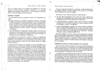 6 Formes urbaines : de l'îlot à la barre
avoir sur certains aspects de la pratique des habitants. Le second à
mettre en évidence certains concepts et références — ce que nous
appellerons les modèles architecturaux — qui sous-tendent ces réalisa-
tions, et à nous interroger sur leur évolution.
Hypothèses et objectifs
Le cadre général de notre recherche est basé sur les hypothèses sui-
vantes : , ï '
-rffjl'espace physique est justiciable d'analyses objectives permettant
d'atteindre un premier niveau de signification. Ce niveau est spécifi-
que de l'architecture. Il peut former la base stable sur laquelle vien-
dront s'articuler d'autres contenus accessibles par d'autres lectures.
Il peut également en révélant des différences, des décalages et des
conflits, provoquer d'autres analyses : historiques, économiques,
sociologiques.
- V une telle démarche est applicable à l'espace urbain, c'est-à-dire que
parmi tant de lectures possibles nous aborderons la ville comme une
architecture, une configuration spatiale qu'il s'agit de découper en
éléments pour faire apparaître des différences.
Ces différences qui renvoient à d'autres niveaux de signification
demandent à être interprétées à la lumière de données prises hors de
l'architecture. En particulier, nous nous attacherons à la relation organi-
sation spatiale/pratique sociale qui nous semble former un champ
d'étude prioritaire.
i Pour aborder ce domaine, nous utiliserons la notion dçjnodèle. Nous
considérons qu'il y a une histoire possible de l'espace physique à partir
de ia mise en évidence de modèles architecturaux dont on étudiera l'élo-
boration, la transmission et la déformation au cours d'une période
déterminée. Ces modèles appartiennent au système de production de
l'architecture et à ce titre sont tributaires des conditions générales de
production. Mais ils apparaissent dans un rapport d'autonomie relative à
l'ensemble des phénomènes économiques et sociaux qui caractérisent
dans l'histoire un moment d'une société donnée. Si l'espace urbanisé
(sous son aspect morphologique) est bien la projection d'un ordre social,
il est dans sa production médiatisé par une pratique qui elle-même repose
sur un savoir spécifique, celui des concepteurs, dont il faut se demander
comment il se transmet et se transforme.
Formes urbaines : de l'îlot à la barre 7
En face, l'usage de l'architecture, sa pratique, se réfèrent également à
des modèles, modèles culturels propres à une classe ou à un groupe
social, possédant eux aussi leur logique.
Ainsi posée, notre recherche poursuit un triple objectif :
Hf- au strict plan documentaire, par le choix du corpus, apporter des
éléments à la compréhension de l'espace urbain moderne en renouant
le dialogue entre la ville et l'histoire de l'architecture;
4- au plan heuristique, contribuer à mieux cerner la notion de modèle
architectural et l'articulation construit/vécu dans le domaine restreint
de la pratique « autour » du logement ;
au plan méthodologique, apporter des outils d'analyse spécifiques
pour la connaissance architecturale de la ville. (Ces outils dont on
verra ici l'emploi, ont fait l'objet d'un essai de présentation systéma-
tique dans l'annexe de notre Rapport de Recherche : Principes
d'Analyse urbaine, ADROS-CORDA 1975).
Des préoccupations à caractère pédagogique apparaissent nettement
dans ce travail. Elles constituent pour nous une interrogation essentielle.
Pourtant le problème soulevé n'est pas indifférent à ceux qui se posent
dans la pratique actuelle de l'architecture : volonté d'une architecture
urbaine, prise en compte des modèles culturels des habitants, interroga-
tion sur l'histoire.
Justification du corpus et caractères particuliers de la recherche
Nous avons été conduits à proposer une première délimitation dans le
temps en nous fixant sur la période qui voit l'apparition devl'urbanisme
au sens moderne du terme, c'est-à-dire où la ville, profondément boule-
versée par l'industrialisation, présente une première série de phénomè-
nes qui préfigurent l'urbanisation totale du territoire.
A l'intérieur de cette période qui couvre plus d'un siècle, nous avons
résolu parmi des formes d'urbanisation variées de ne retenir que celles
où la maîtrise de l'opération est assurée par une autorité unique, publique
ou semi-publique, sur une échelle assez vaste pour prétendre à un
contrôle de l'espace urbain. Ainsi à travers les quatre premiers exemples
choisis, le Paris haussmannien, les Cités-Jardin londoniennes, les Exten-
sions d'Amsterdam, les Siedlungen de Francfort, c'est l'architecture de
 