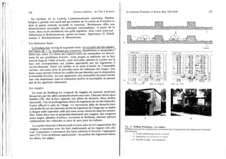 126 Formes urbaines : de l'îlot à la barre
En bordure de la Ludwig Landmannstrasse (ancienne Hinden-
burgstr.), grande voie nord-sud qui ramène sur le centre de Francfort et
dont la partie centrale accueilJe le tramway, Westhausen offre une
démonstration accomplie des principes rationnalistes. A partir de la
route, deux accès distribuent une grille régulière, deux voies nord-sud :
Zillestrasse et Kollwitzstrasse, quatre est-ouest : Egestrasse, G. Scholl-
strasse, J. Kirchnerstrasse, S. Heisestrasse.
Les bâtiments hauts
Labordure Est, le long de la grande route, est occupée par des immeu-
bles hauts (R + 3), distribués par coursives, équidistants et perpendicu-
laires aux voies. Le statut des espaces entre les immeubles est directe-
ment lié aux problèmes d'accès : zone propre et uniforme sur la face
nord le long de l'allée d'accès, zone morcelée, plantée et cachée sur la
face sud correspondant aux jardins appropriés par les logements à
rez-de-chaussée. Entre ces jardins et la zone d'entrée de l'immeuble
suivant, une autre série de parcelles pour les habitants des étages. Des
haies assez élevées évitent les conflits devant/derrière que la disposition
d'ensemble favorise. Au sud, également, des immeubles devaient border
une voie importante, mais la réalisation tardive et incomplète ne permet
pas de les apprécier clairement.
Les rangées
Le reste du Siedlung est composé de rangées de maisons nord-sud,
desservies par des allées perpendiculaires aux rues. Chacune abrite deux
familles (76). Sur la face opposée aux allées de desserte, deux jardins
successifs, l'un en prolongement direct du logement du rez-de-chaussée,
l'autre affecté à celui de l'étage. La succession allée de desserte/mai-
son/jardin du rez-de-chaussée/jardin du logement de l'étage qui se répète
à chaque unité reproduit celle que nous avons observée dans les immeu-
bles. Entre deux rues et perpendiculairement aux rangées, des coupures
assez larges, plantées d'arbres, traversent le Siedlung, chemins piétons
indépendants des véhicules et aires de jeux pour les enfants.
La variété observée à Rômerstadt n'existe plus ici et l'organisation des
rangées n'entretient avec les îlots traditionnels qu'un rapport très abs-
trait. Cependant, l'orientation des faces subsiste et favorise l'appropria-
tion (77). Trois problèmes apparaissent : les jardins des logements hauts,
les allées, les angles.
Le nouveau Francfort et Ernest May 1925-1930 127
Fig 38 Siedlung Weslhausen : Les rangées.
desh haWtemsn , r a n l m 0 d i f l C a , i o n s in<">duiteS dans l'organisation des espaces par la pratique
a. Coupe schématique (avant ei après).
b. Disposition au sol (avant ci après).
c-d. Parcelle d'angle : les commerces.
 
