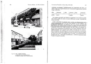 Formes urbaines : de l'îlot à la bai
Fig. 42. E. May : Siedlung Praunheim.
a. Immeubles sur la Landmanstrasse.
b. Maisons en bande sur la Tessenowstrasse.
Le nouveau Francfort et Ernest May 1925-1930 137
commune accompagne l'affaiblissement de l'opposition des faces, en
même temps que la généralisation de l'immeuble d'appartement rend les
étages uniformes :
allée bâtiment allée pelouse allée bâtiment
public privé public privé
Les espaces privatifs sont limités au logement et aux balcons tandis
que l'espace public de moins en moins différencié occupe l'ensemble du
terrain non bâti.
J 'îlnr à F r a n c f o r t se_pj.ésente donc comme un élargissement de la
notion traditionnelle (qui n'est pas sans rappeler le close anglais) : un
^roujj£ine^^ de bâtiments liés à un terrain sur lequel ils
déterminent des espaces dont le stattitest défini. L'expérimentation
consciente dont il est l'objet entraîne vite (dès 1929) son abandon au
profit d'une combinaison de bâtiments et de voiries organisés selon une
logique abstraite où le sol perd toute réalité. Fascinés par les construc-
tions en hauteur, les architectes du mouvement moderne ne seront pas
longs à abolir les dernières différences entre les faces et entre les étages
au nom de la série, du standard et de la norme. Les propositions de
Gropius pour les « immeubles lamelliformes » (1930-31) annoncent déjà
l'espace du grand ensemble.
 