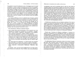 164 Formes urbaines : de l'îlot à la barre
l'ensemble du travail d'architecture nous n'envisageons que le travail
d'architecte, et dans ce dernier la seule part qui ait trait à la conception.
Il faut être conscient du risque de mythification que peut entraîner une
telle attitude, du danger de revenir à une vision désincarnée de l'archi-
tecture proche de celle de l'histoire de l'art traditionnelle. L'histoire de
l'architecture moderne commence à peine, celle de ses maîtres d'ouvrage
et de ses chantiers, de ses agences et de ses techniques. Dans cette
histoire qui n'est pas celle des édifices, mais des processus qui les engen-
drent, nous ne pouvons manquer de nous intéresser aussi aux modèles
architecturaux.
Leur étude est délicate car ils ne se réduisent pas à l'exposé, quand il
existe, des théories explicites des architectes ou de leurs doctrines. Ils
constituent les schèmes souvent inconscients ou inavoués à partir des-
quels s'effectue la mise en forme. Ils peuvent être partagés par un
groupe, une « école », ou au contraire être l'apanage d'un concepteur
isolé. Ils ne sont pas étrangers aux conditions générales de l'époque
(développement de l'industrie avec ses conséquences sur l'urbanisation,
l'habitat, les modes de vie) mais se placent vis-à-vis des conditions éco-
nomiques dans une position d'autonomie relative.
Leur transmission s'effectue de plusieurs façons :
— par le contact direct entre les personnes, et de ce point de vue, il est
important de connaître les occasions de ces rencontres : enseigne-
ment, travail commun, conférences, participation à des manifesta-
tions communes (expositions, congrès), relations amicales;
— par le biais des publications, livres, revues, et également des exposi-
tions, qui sont le moyen de transmettre aussi bien les théories des
architectes que l'image de leurs réalisations; pour étudier ce point,
les références, les dédicaces des ouvrages et les remerciements, les
notes diverses sont parfois aussi précieuses que les citations expli-
cites ;
— par l'observation des réalisations, et il faut-là porter une attention
toute particulière à la mention des voyages et séjours à l'étranger;
— enfin on peut repérer le rôle de quelques personnes qui sont de véri-
tables colporteurs d'informations (Muthesius, Wijdeveld, Mart
Stam).
Ce domaine, vaste, est trop souvent négligé dans les ouvrages classi-
ques d'histoire de l'architecture. Pour l'étudier, nous avons procédé par
Élaboration et transmission des modèles architecturaux 165
recoupement, sans avoir la prétention dans le cadre de cette étude de
remonter toujours aux documents d'origine ni de nous livrer à une inves-
tigation historique poussée qui demanderait des moyens et des méthodes
que nous n'avons pas (examens des archives, des correspondances per-
sonnelles, etc.). Par contre, nous avons cherché, après avoir mis en
évidence des similitudes ou des parentés entre des configurations spa-
tiales, à justifier les comparaisons que nous proposions en nous appuyant
sur l'existence d'une relation ou d'une rencontre effective entre les
auteurs. Ainsi nous espérons démontrer non seulement qu'il y a eu filia-
tion, mais sur quels points précis elle porte. Quand nous n'avons pas pu
établir nettement de relation, mais que la chronologie n'interdit pas son
existence, nous avons procédé par hypothèse, ouvrant ainsi le champ à
des recherches historiographiques précises.
L'étude de ces rencontres et de ces relations constitue si l'on veut un
chapitre de l'histoire du mouvement des idées. Elle révèle deux phéno-
mènes apparemment contradictoires. D'une part la dépendance de ce
mouvement vis-à-vis des faits économiques et politiques : les séjours de
May en Angleterre correspondent bien aux efforts développés à l'époque
par les industriels allemands pour assimiler l'expérience anglaise, efforts
qui se traduiront officiellement par les missions de Muthesius et trouve-
ront leur achèvement dans la création de la Deutscher Werkbund.
D'autre part, l'existence de filiations spécifiques à l'intérieur du
monde de l'architecture et de l'aménagement urbain, qui dépassent les
clivages généraux. Ce phénomène que l'on retrouve fréquemment quand
on étudie le développement d'une science, prend ici un aspect particulier
à cause du rôle des transmissions purement visuelles, qui outrepassent
les barrières du langage : les schémas d'Howard, les croquis de Camillo
Sitte ou ceux de Le Corbusier.
Ces phénomènes illustrent l'autonomie relative de la forme évoquée
plus haut, mais l'existence même de plusieurs modes de transmission
renvoie à un statut de l'architecture — celui qui commence à la Renais-
sance — consacrant la division entre le travail intellectuel (des architec-
tes) et celui, technique, de la réalisation : pour autonomes qu'elles soient
par moment vis-à-vis des conditions économiques, l'élaboration et la
transmission des modèles architecturaux s'inscrivent dans une structure
économique déterminée.
 