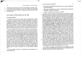 18 Formes urbaines : de l'îlot à la barre
combinatoire urbaine qui est à la fois caractéristique et essentiel : l'îlot.
L'îlot ordonne notre perspective ; mais i l faut d'abord nous demander
comment il est produit, comment il s'organise dans la structure de la ville
haussmannienne.
Les modes d'intervention sur la ville
L e réseau des percées
L'existence d'un plan, de la main même de Napoléon I I I , comme
l'attestent de nombreux témoins (13), laisserait présager une interven-
tion globale et cohérente sur Paris. Plusieurs critiques (14) ont insisté sur
la capacité d'Haussmann à maîtriser la ville toute entière, qui contraste
singulièrement avec la pratique antérieure, pauvre en actions d'enver-
gure et bien incapable de porter la réflexion elle-même au niveau de
l'ensemble urbain (15). L a mise en place d'un outil administratif et tech-
nique développé, la Direction des Travaux de la Seine, serait la preuve la
plus nette de la pleine dimension des préoccupations haussmanniennes.
I l ne faut cependant pas imaginer que le contrôle de la ville par Hauss-
mann se fait partout, ni surtout à tous les niveaux et à travers toutes les
instances. Haussmann est loin d'avoir à créer une ville de toutes pièces :
il travaille sur un espace déjà largement structuré ; i l n'agit pas sur toute
la structuré mâissur certains éléments seulement^de manière sélective et
par des modes d'intervention spécifiques. C'est ainsi, comme le montre
le contenu même du plan dé Napoléon I I I , que l'intervention se situe
d'abord à un niveau qu'elle privilégie au point de le rendre parfois exclu-
sif : le niveau global. A u niveau global appartient le réseau des percées
qui cisaillent la ville, auquel sont liées de grandes implantations m o n u -
mentales, comme places, gares, édifices publics importants, etc. Par
exemple, les boulevards de Strasbourg et de Sébastopol, ouverts par
tranches de 1852 à 1858, établissent une perspective de 2,300 k m entre la
gare de l'Est et le dôme de la Chambre de Commerce, et distribuent ce
complexe d'espaces ouverts que forment à la croisée de Paris le square
Saint-Jacques et la place du Châtelet, avec ses deux théâtres symétri-
ques.
C e j é s e a u double de percées et d'implantations monumentales a u n
triple objectif (16) :
Le Paris Haussmannien 1853-1882 19
— revaloriser les monuments en les isolant et en les reliant visuellement
les uns aux autres ;
- —.— . , f y l
— aller contre l'insalubrité et la vétusté et établir partout des images de
! modernité : l'espace et la lumière,:-
— circuler : de gare à gare, de quartier à quartier.
k I I réalise en fait une correction structurelle en manifestant le niveau
global de la structure urbaine, niveau représentatif de la nouvelle totalité
(la très grande ville, la capitale), celui qui assure les liaisons à la dimen-
sion dë l'ensemble, celui qui comprend les institutions caractéristiques
de cet ordre global. Par son contenu et par ses modes opératoires, la
création à Paris d'un niveau global s'établit en continuité avec la culture
classique_etXusMe^îs lès rapports avec elfe.. E n effet, la manifestation
du niveau global dans la ville est caractéristique de la ville baroque (17) :
, elle coïncide avec une étape de la croissance urbaine qui rend nécessaire
un réajustement structurel,.et"âpj2ejie_.dçs.'.'éléments structurants nou-
veaux, boulevards et avenues. Ces éléments sont conçus par une culture"
ancrée d a n s l e visuel et largement dépendante des problèmes de repré-
sentation, à un moment de l'histoire délicat où se fait un va-et-vient entre
la ville et le territoire régional (de la ville à la villa, de la villa au parc et à
la région, du parc à la ville)! ils s'expriment dans le visuel, le mieux-lisi-
ble, et dans l'étendue, c'est-à-dire en opposition avec la ville concentrée
comprise en termes de fermeture et d'imbrication (18). Ce sont ces élé-
ments, ces avenues plantées d'arbres, à l'origine ambiguë, qui sont la
" base d u vocabulaire formel d'Haussmann. Chez Haussmann, ils ne ces-
sent pas, par cette propriété de la lisibilité de ne rendre lisibles que
certaines valeurs convenues, de fonctionner comme des masques, mas-
ques de la différence, entre quartiers, entre statuts sociaux, entre activi-
tés. Les percées haussmanniennes sont d'une conformité formelle rigou-
r ,.À reuse jusqu'à la monotonie, : elles occultent l'identité des quartiers (le
centre, l'est ouvrier, l'ouest résidentiel) au profit du signifiant global de
Paris-capitale. Nous voyons ici apparaître les implications sociales d'un
mécanisme qu'il ne suffit donc pas d'appréhender en termes de structure
formelle : ce masque uniforme projeté sur la ville et sur son histoire,
nous l'appellerons l'espace de la bourgeoisie du x i x e siècle.
E n pratique, le_s__perçées haussmanniennes se répartissent en trois
réseaux, mais cette désignationTie recouvre aucun découpage hiérarchi-
que, ellëlisf basée sur le mode de financement :
 