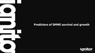 Predictors of SMME survival and growth
 