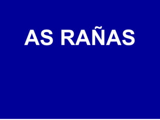 AS RAÑAS
 