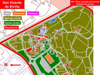 San Vicente
de Elviña
Fte. Plano concello da Coruña
Elaboración propia
Viais
Agrícola-monte
Zonas verdes
Residencial
RelixiosoEducativo
 