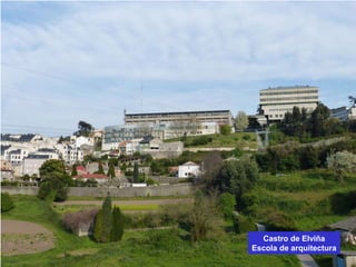 Castro de Elviña
Escola de arquitectura
 