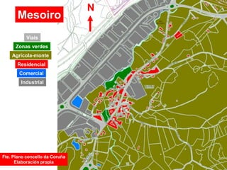 Zonas verdes
Agrícola-monte
Viais
Residencial
Comercial
Mesoiro
Industrial
Fte. Plano concello da Coruña
Elaboración propia
N
 