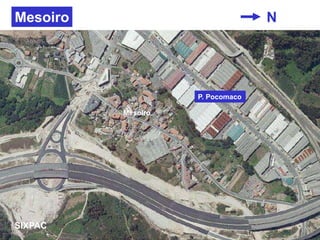 Mesoiro N
SIXPAC
P. Pocomaco
Mesoiro
 