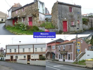 Mesoiro
Arquitectura popular
 