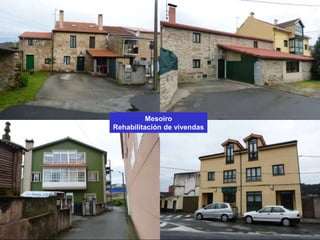 Mesoiro
Rehabilitación de vivendas
 
