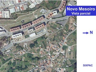 Novo Mesoiro
Vista parcial
N
SIXPAC
Feáns
 