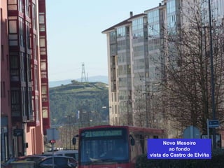 Novo Mesoiro
ao fondo
vista do Castro de Elviña
 