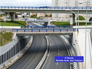 3ª Ronda
Glorieta Avda. San Cristovo
 