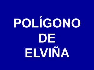 POLÍGONO
DE
ELVIÑA
 
