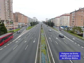Polígono de Elviña
dividido pola avenida
de Alfonso Molina
 