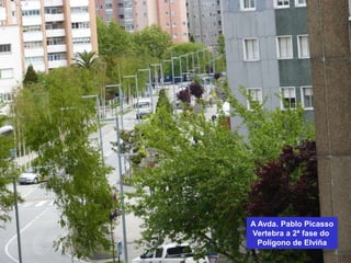 A Avda. Pablo Picasso
Vertebra a 2ª fase do
Polígono de Elviña
 