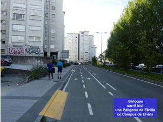 Birloque
carril bici
une Polígono de Elviña
co Campus de Elviña
 