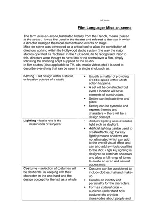 AS Media
Film Language: Mise-en-scene
The term mise-en-scene, translated literally from the French, means ‘placed
in the s...