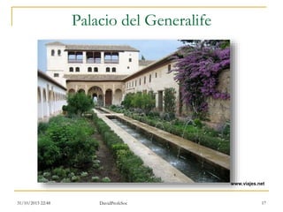Palacio del Generalife
31/10/2015 22:48 DavidProfeSoc 17
www.viajes.net
 