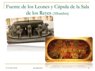 Fuente de los Leones y Cúpula de la Sala
de los Reyes (Alhambra)
31/10/2015 22:48 DavidProfeSoc 30
 