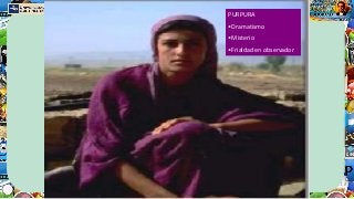 PURPURA
•Dramatismo
•Misterio
•Frialdad en observador
 