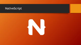 NativeScript
 