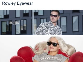 Rowley Eyewear
 