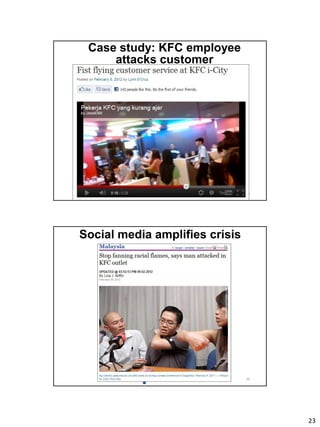 23
45
Case study: KFC employee
attacks customer
46
Social media amplifies crisis
 