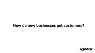 How do new businesses get customers?
 