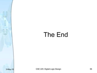 The End
3-May-16 CSE 225: Digital Logic Design 56
 