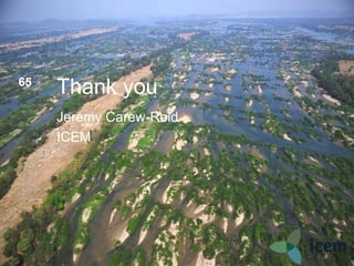 Jeremy Carew-Reid
ICEM
Thank you65
 