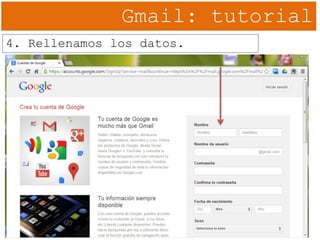 Gmail: tutorial
4. Rellenamos los datos.
 