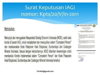 Surat Keputusan IAGI
nomor: Kpts/20/V/In-2011
CP.IAGI@gmail.com
 