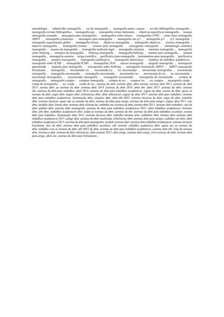 metodologia , infanticídio monografia , cia da monografia , monografia passo a passo , revisão bibliográfica monografia ,
monografia revisão bibliográfica , monografia pus , monografia crimes hediondos , objetivos específicos monografia , resumo
monografia exemplo , mensagens para monografias , monografias sobre leitura , monografias UFRJ , como fazer monografia
ABNT , monografia jornalismo , mensagem para monografia , monografia em p.f. , monografia p.f. , p.f. monografia ,
monografia aquecimento global , monografia leitura , objetivos monografia , monografia objetivos , resumo monografia ,
objetivo monografia , monografia resumo , resumo para monografia , cronograma monografia , metodologia científica
monografia , resumo da monografia , monografia medicina legal , monografia estrutura , estrutura monografia , monografia
sobre bullying , estrutura da monografia , bullying monografia , monografia bullying , manual para monografia , manual
monografia , monografia sumário , artigo científico , justificativa para monografia , pensamentos para monografia , justificativa
monografia , sumário monografia , monografia justificativa , monografia tuberculose , modelos de trabalhos acadêmicos ,
monografia sobre ICMS , monografia ICMS , monografias 2010 , anexos monografia , epígrafe monografia , monografia
apresentada , epígrafe para monografia , monografias sobre bullying , monografia formatação ABNT , ABNT monografia
formatação , monografia , encomendar tcc , encomenda tcc , tcc encomendar , encomenda monografias , encomendar
monografia , monografia encomendar , monografia encomendar , encomendar tcc , encomenda de tcc , tcc encomendar ,
encomenda monografias , encomendar monografia , monografia encomendar , monografia de encomendar , compra de
monografia , monografia compra , comprar monografia , compra de tcc , comprar tcc , tcc compra , monografia venda ,
venda de monografia , tcc venda , venda de tcc., normas da abnt ,normas abnt ,abnt normas ,normas abnt 2013 ,normas da abnt
2013 ,norma abnt ,as normas da abnt ,normas abnt 2014 ,normas da abnt 2014 ,abnt nbr ,abnt 2013 ,normas do abnt ,normas
nbr ,normas da abnt para trabalhos ,abnt 2014 ,normas da abnt para trabalhos academicos ,regras da abnt ,norma da abnt ,quais as
normas da abnt ,regra abnt ,regras abnt ,referencias abnt ,abnt referencias ,regras da abnt 2013 ,normas abnt para trabalhos ,normas
abnt para trabalhos academicos ,formatação abnt ,citações abnt ,abnt nbr 6023 ,normas técnicas da abnt ,regra da abnt ,trabalho
abnt ,normas técnicas ,quais são as normas da abnt ,normas da abnt para artigo ,normas da abnt para artigos ,regras abnt 2013 ,site
abnt ,modelo abnt ,forma abnt ,normas abnt referencias ,trabalho nas normas da abnt ,norma abnt 2013 ,normas abnt trabalhos ,site da
abnt ,padrão abnt ,normas abnt monografia ,normas da abnt para trabalhos academicos 2013 ,abnt trabalhos academicos ,formato
abnt ,nbr abnt ,trabalhos academicos abnt ,todas as normas da abnt ,normas da nbr ,normas da abnt para trabalhos escolares ,norma
abnt para trabalhos ,formatação abnt 2013 ,normas técnicas abnt ,trabalho normas abnt ,trabalhos abnt ,formas abnt ,normas abnt
trabalhos academicos 2013 ,artigo abnt ,normas da abnt atualizada ,referências abnt ,normas abnt para artigos ,trabalho em abnt ,abnt
trabalhos academicos 2013 ,normas da abnt para monografia ,modelo normas abnt ,normas abnt trabalhos academicos ,normas técnicas
brasileiras ,leis da abnt ,normas abnt para trabalhos escolares ,nbr normas ,trabalho academico abnt ,quais sao as normas da
abnt ,trabalho com as normas da abnt ,nbr 6023 da abnt ,normas da abnt para trabalhos acadêmicos ,normas abnt nbr ,lista de normas
abnt ,normas a abnt ,normas da abnt referencias ,abnt normas 2013 ,abnt artigo ,normas abnt artigo ,livro normas da abnt ,normas abnt
para artigo ,abnt site ,normas da abnt para fichamento ,
 