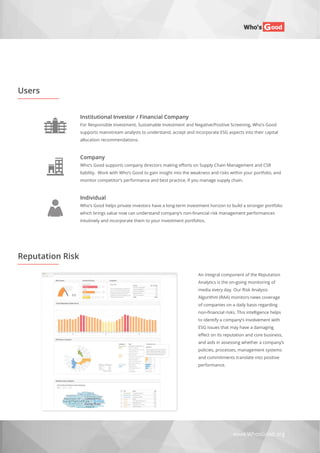 www.WhosGood.org
Users
An integral component of the Reputation
Analytics is the on-going monitoring of
media every day. Ou...