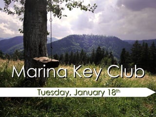 Marina Key Club Tuesday, January 18 th 