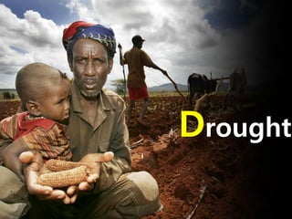 INTRO

        Drought
 