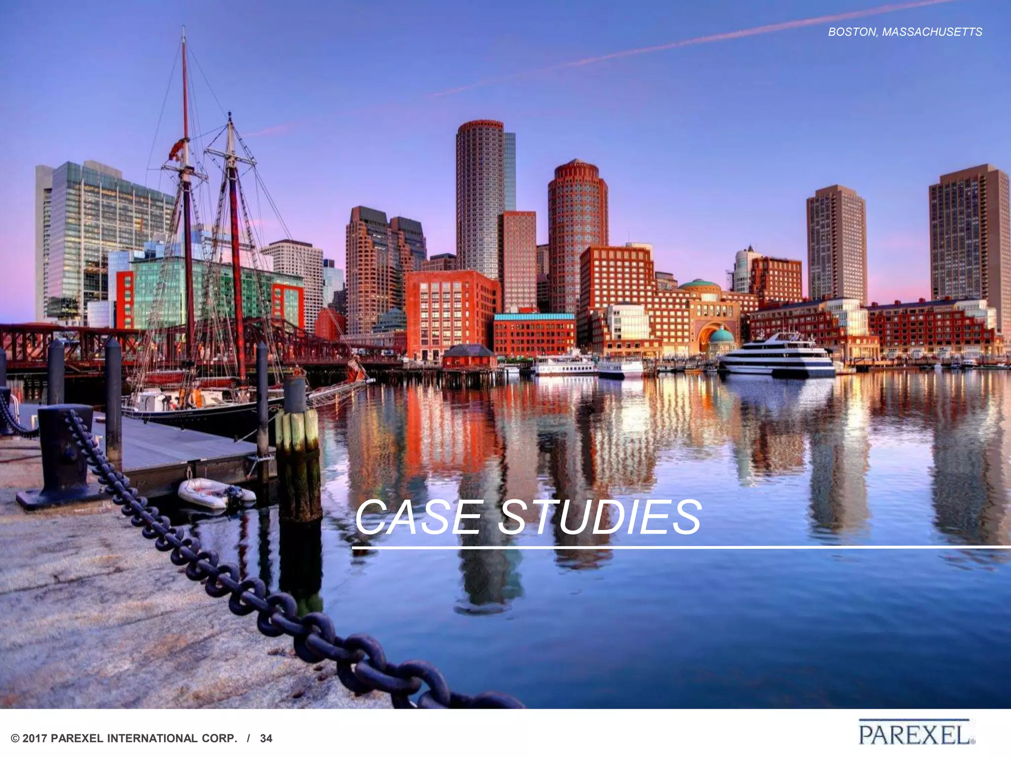 © 2017 PAREXEL INTERNATIONAL CORP. / 34
BOSTON, MASSACHUSETTS
CASE STUDIES
 