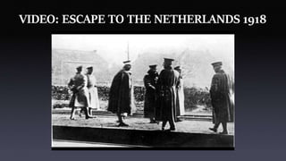 VIDEO: ESCAPE TO THE NETHERLANDS 1918
 