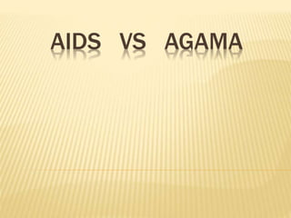AIDS VS AGAMA
 