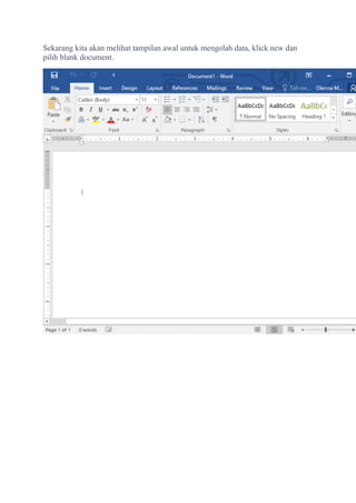 Sekarang kita akan melihat tampilan awal untuk mengolah data, klick new dan
pilih blank document.
 